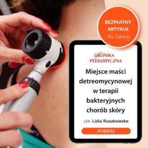 BEZPŁATNY ARTYKUŁ - Miejsce maści detreomycynowej w terapii bakteryjnych chorób skóry